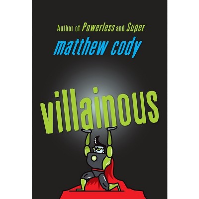 Villainous - (Supers of Noble's Green) by  Matthew Cody (Paperback)