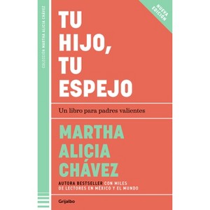 Tu Hijo, Tu Espejo / Your Child, Your Mirror - by  Martha Alicia Chávez (Paperback) - 1 of 1