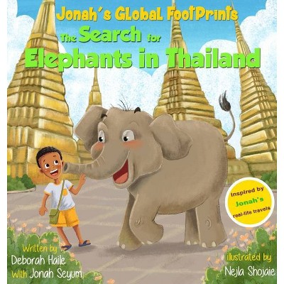 The Search for Elephants in Thailand - (13: 978-1-7334586-1-0) by  Deborah Z Haile (Hardcover)