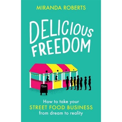 Delicious Freedom - by  Miranda Roberts (Paperback)