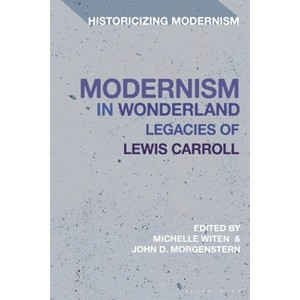 Modernism in Wonderland - (Historicizing Modernism) by  John D Morgenstern & Michelle Witen (Paperback) - 1 of 1