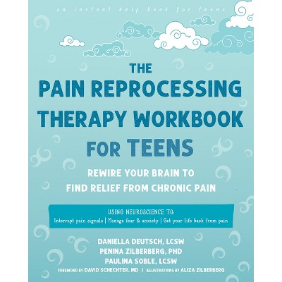 The Pain Reprocessing Therapy Workbook for Teens - by  Daniella Deutsch & Penina Zilberberg & Paulina Soble (Paperback)