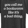 Women's - Instant Message - Call Me Bookworm Like Bad Thing Short Sleeve Graphic T-Shirt - 2 of 4