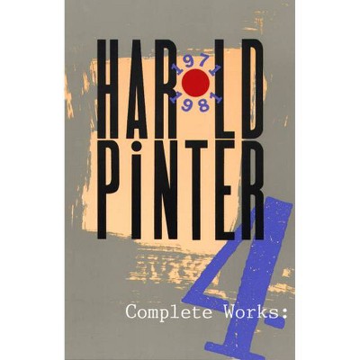 Complete Works, Volume IV - (Pinter, Harold) by  Harold Pinter (Paperback)