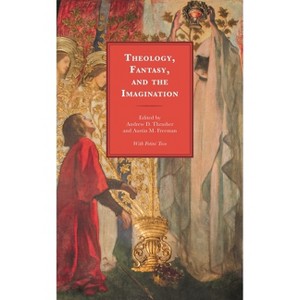 Theology, Fantasy, and the Imagination - (Theology, Religion, and Pop Culture) by  Andrew D Thrasher & Austin M Freeman (Hardcover) - 1 of 1