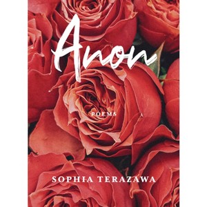 Anon - by  Sophia Terazawa (Paperback) - 1 of 1