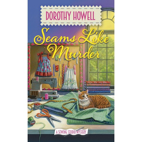 Seams Like Murder - (A Sewing Studio Mystery) by  Dorothy Howell (Paperback) - image 1 of 1