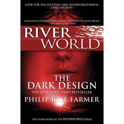 The Dark Design - (Riverworld) by  Philip Jose Farmer (Paperback)