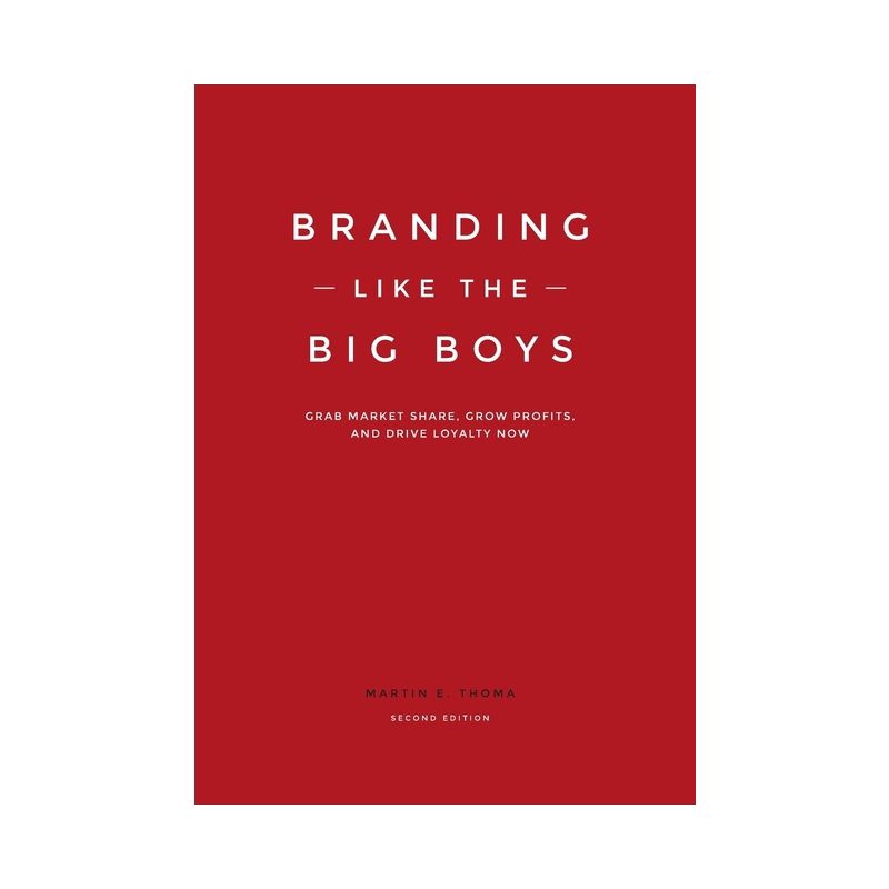 Branding Like the Big Boys - 2nd Edition by  Martin E Thoma (Hardcover), 1 of 2