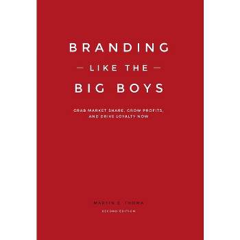 Branding Like the Big Boys - 2nd Edition by  Martin E Thoma (Hardcover)