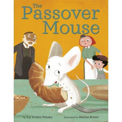 The Passover Mouse - by  Joy Nelkin Wieder (Hardcover)