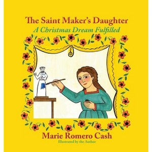 The Saint Maker's Daughter - by  Marie Romero Cash (Hardcover) - 1 of 1