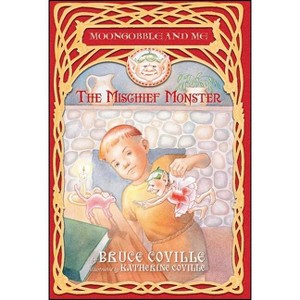 The Mischief Monster - (Moongobble and Me) by  Bruce Coville (Paperback) - 1 of 1