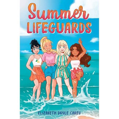 Summer Lifeguards - by  Elizabeth Doyle Carey (Paperback)