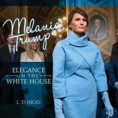 Melania Trump - by  L D Hicks (Hardcover)