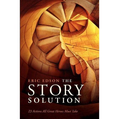 The Story Solution - by  Eric Edson (Paperback)