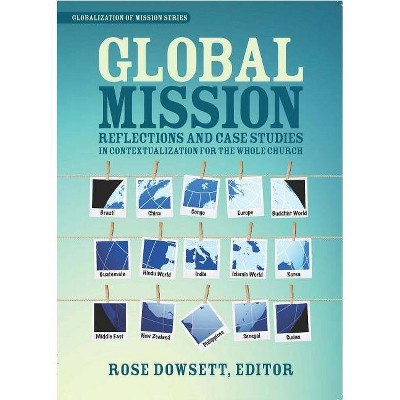 Global Mission* - (Globalization of Mission) by  Rose Dowsett (Paperback)