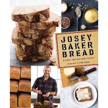 Josey Baker Bread - (Hardcover)
