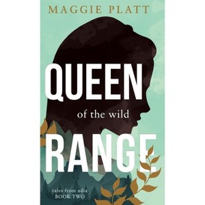 Queen of the Wild Range - by  Maggie Platt (Hardcover) - 1 of 1