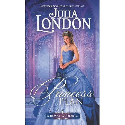 The Princess Plan - (Royal Wedding) by  Julia London (Paperback)