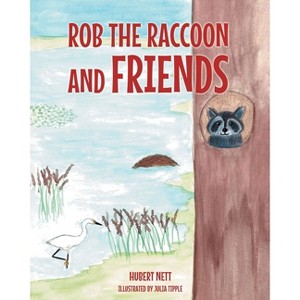 Rob Raccoon and Friends - by  Hubert Nett (Paperback) - 1 of 1