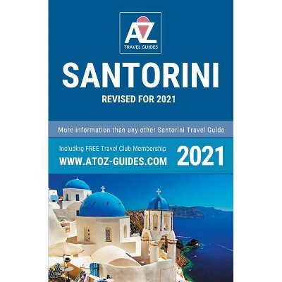 A to Z guide to Santorini 2021 - by  Tony Oswin (Paperback)