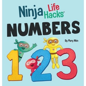 Ninja Life Hacks NUMBERS - (Little Ninja Life Hacks) by  Mary Nhin (Hardcover) - 1 of 1