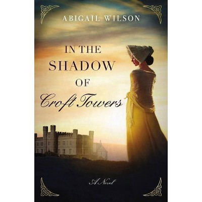  In the Shadow of Croft Towers - by  Abigail Wilson (Paperback) 