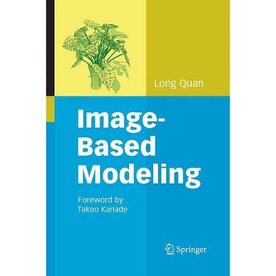 Image-Based Modeling - by  Long Quan (Paperback)