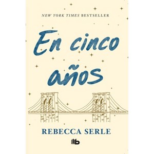En Cinco Años / In Five Years - by  Rebecca Serle (Paperback) - 1 of 1