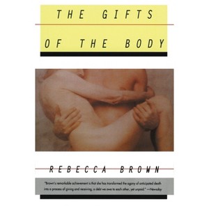 The Gifts of the Body - by  Rebecca Brown (Paperback) - 1 of 1