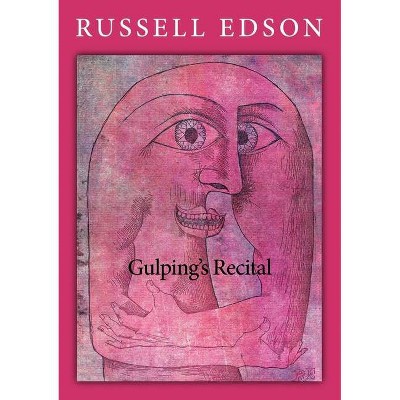 Gulping's Recital - by  Russell Edson (Paperback)