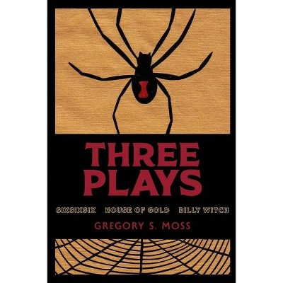 Three Plays - by  Gregory S Moss (Paperback)