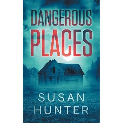 Dangerous Places - (Leah Nash Mysteries) by  Susan Hunter (Paperback)