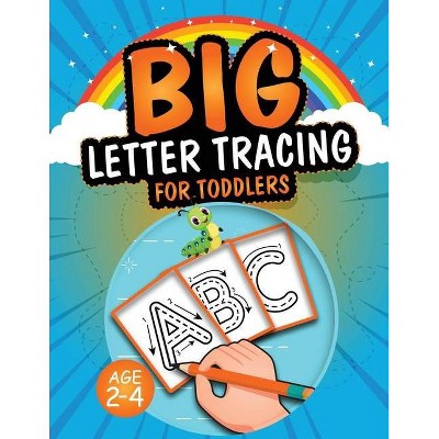 Big Letter Tracing for Toddlers - by  Richard Bentley & Creative Panda (Paperback)