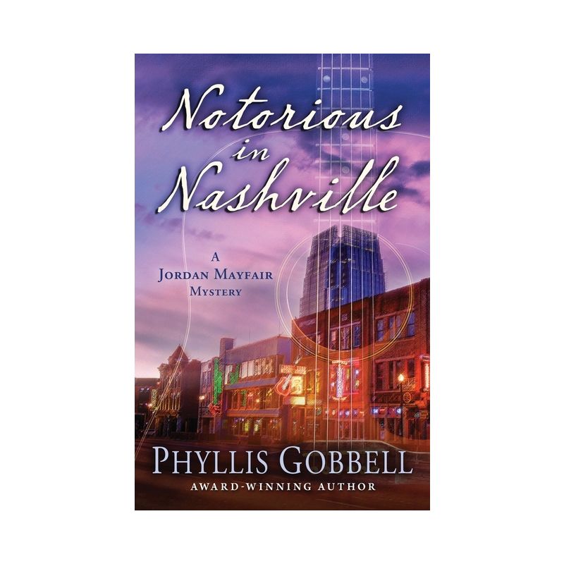 Notorious in Nashville - (Jordan Mayfair Mystery) by  Phyllis Gobbell (Paperback), 1 of 2
