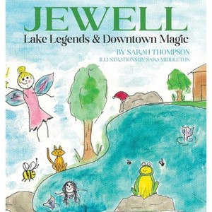 Jewell Lake Legends & Downtown Magic - by  Sarah Thompson (Hardcover) - 1 of 1