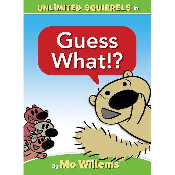 Unlimited Squirrels: Guess What!? - by Mo Willems (Board Book)