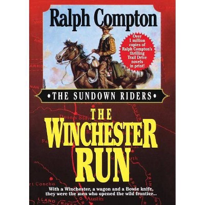 The Winchester Run - (Sundown Riders) by  Ralph Compton (Paperback)