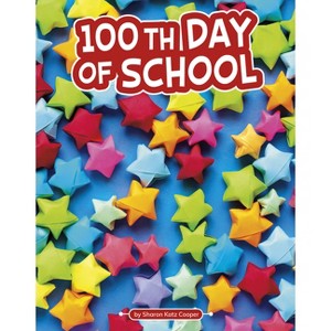 100th Day of School - (Traditions & Celebrations) by  Sharon Katz Cooper (Hardcover) - 1 of 1