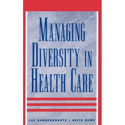 Managing Diversity in Health Care - by  Lee Gardenswartz & Anita Rowe (Hardcover)