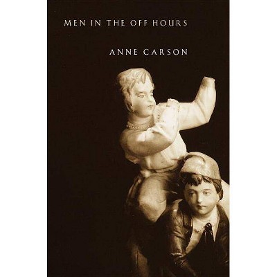 Men in the Off Hours - (Vintage Contemporaries) by  Anne Carson (Paperback)