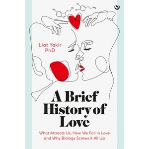 A Brief History of Love - by  Liat Yakir (Hardcover) - 1 of 1