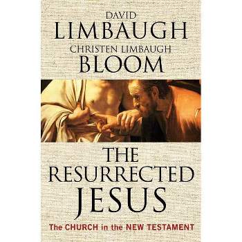 The Resurrected Jesus - by  David Limbaugh & Christen Limbaugh Bloom (Hardcover)