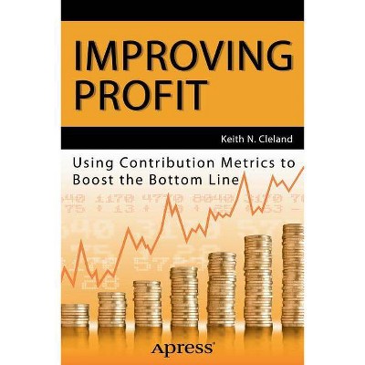 Improving Profit - by  Keith N Cleland (Paperback)