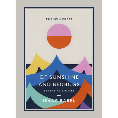 Of Sunshine and Bedbugs - (Essential Stories) by  Isaac Babel (Paperback)