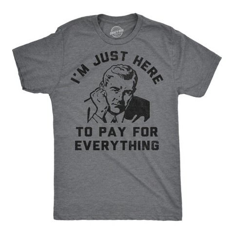 Мужские футболки Crazy Dog T-Shirts, Inc. Mens Funny T Shirts Im Just Here to Pay for Everything Sarcastic Fathers Day Graphic Novelty Tee for Men - Crazy Dog Men's T Shirt Gift for Dad XL