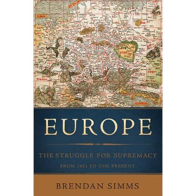  Europe - by  Brendan Simms (Paperback) 