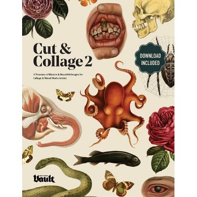 Cut and Collage A Treasury of Bizarre and Beautiful Images for Collage and Mixed Media Artists Volume.2 - by  Kale James (Paperback)