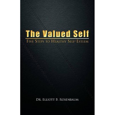 The Valued Self - by  Elliott B Rosenbaum (Paperback)